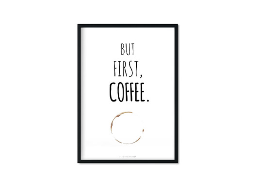 "But First,Coffee." Plakat Love The Journey