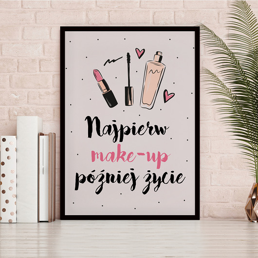 Plakat w ramie: Najpierw make-up później.... Neogift