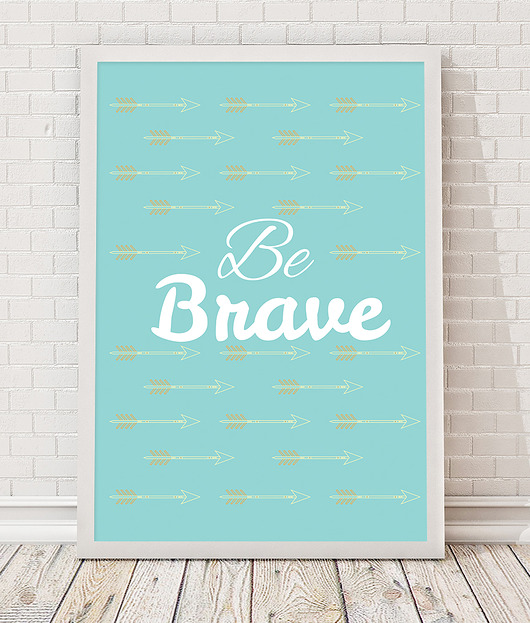 Obrazek A3 - be brave Desihome