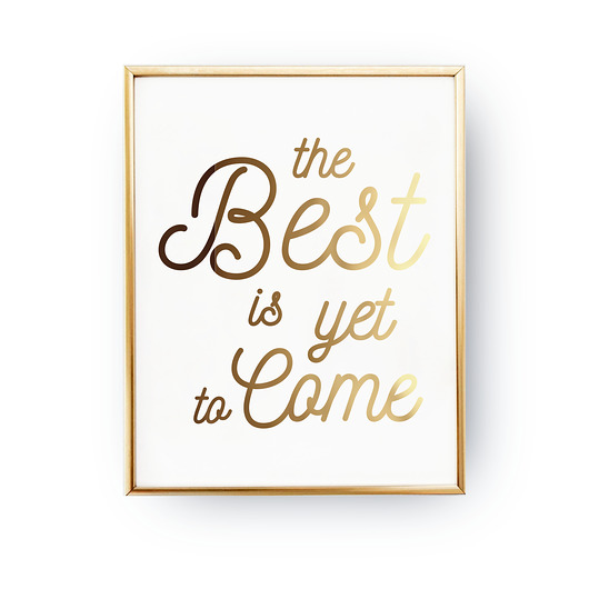 The best is yet to come, Złota typografia ZlotePlakaty