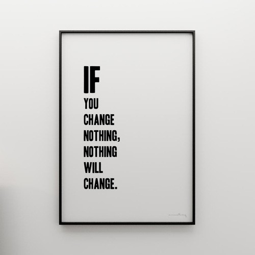 IF YOU CHANGE NOTHING... - grafika 100x70 MINIMALLIVING