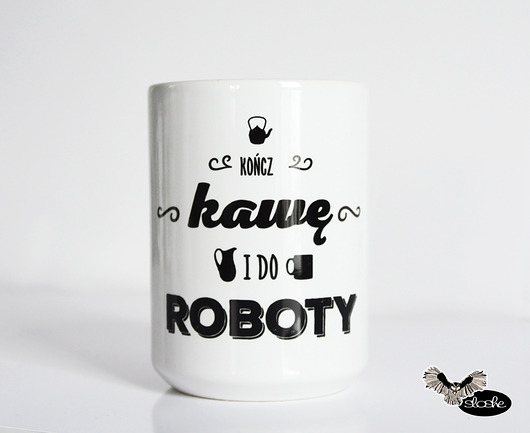 Kończ kawę i do roboty, kubek 450ml Sowia Aleja