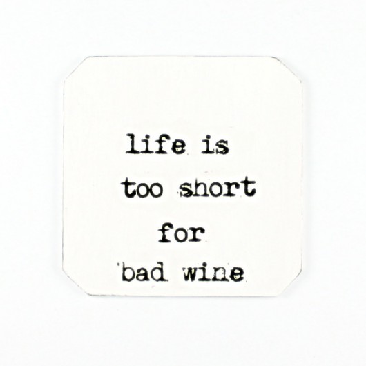 ...for a bad wine : podkładka pod kieliszek miniart