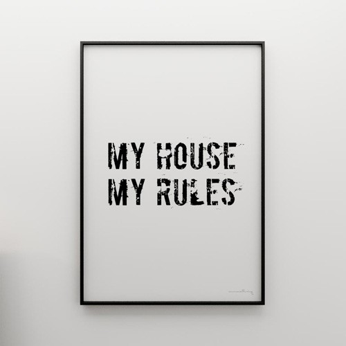 grafiki i ilustracje MY HOME MY RULES- grafika 50x70