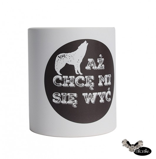 Aż chce mi się wyć, kubek 330ml Sowia Aleja