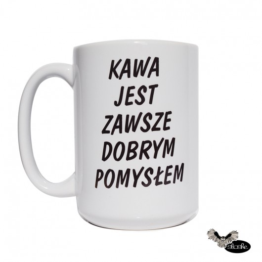 Kawa jest zawsze dobrym pomysłem, 450ml  Sowia Aleja