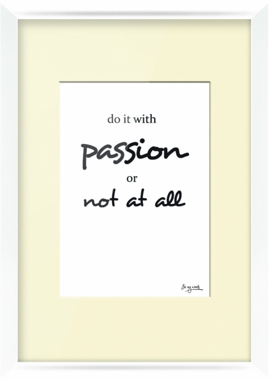 Do It with Passion... Be My Words
