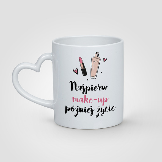 Kubek z uchwytem serce: NAJPIERW MAKE-UP  Neogift