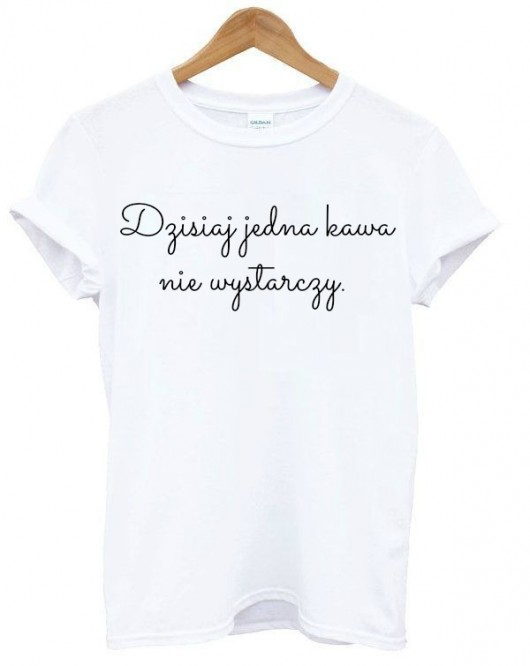T-shirt Dzisiaj jedna kawa nie wystarczy magicboxshop