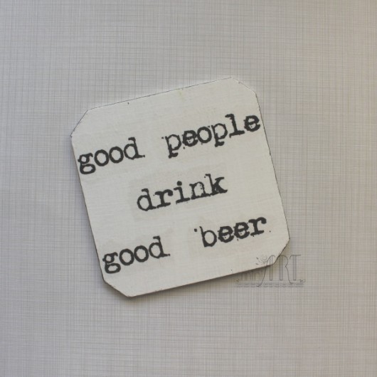 good people drink good beer : podkładka pod piwo miniart