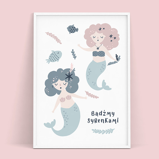 Plakat BĄDŹMY SYRENKAMI - kolekcja Syrenki trochę na ścianę