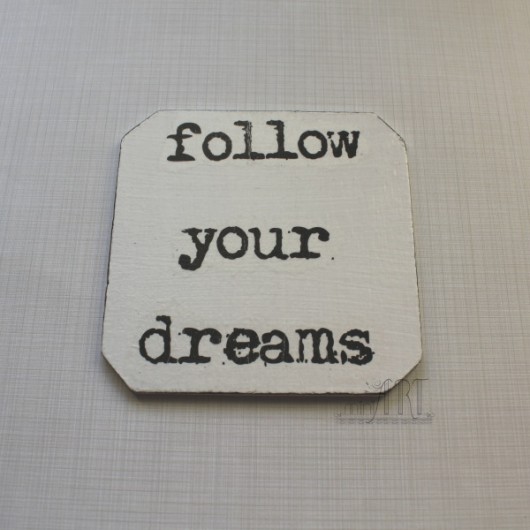 follow your dreams : podkładka pod kubek : zam. miniart