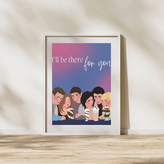 grafiki i ilustracje Plakat "I'll be there for you"