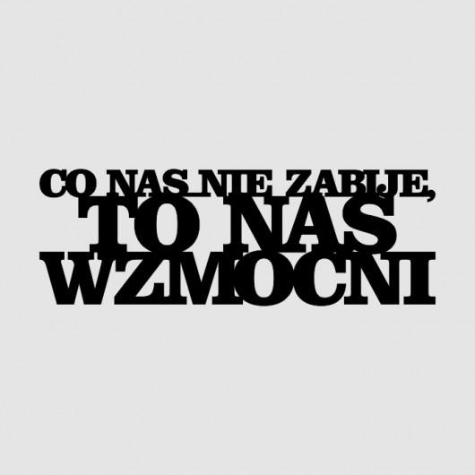 Napis 3D CO NAS NIE ZABIJE, TO NAS WZMOCNI LOVINA PRINTS