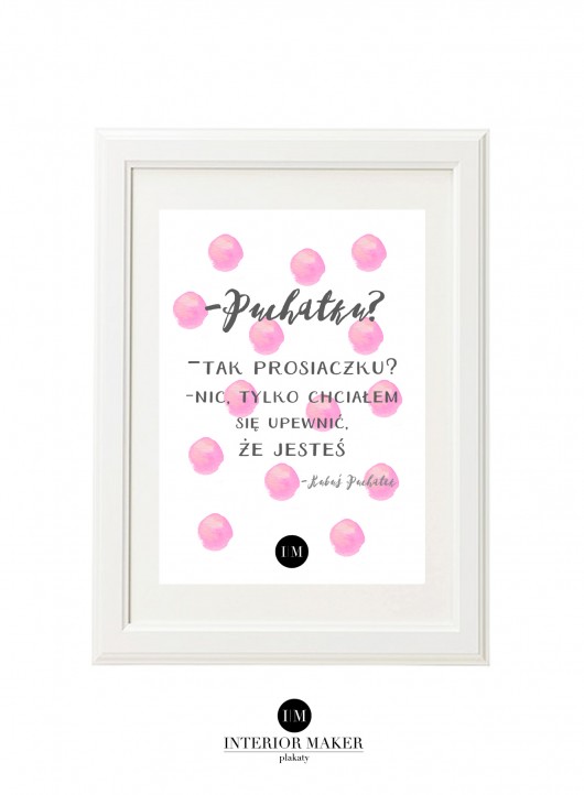  Plakat z napisem : -Puchatku? - Tak prosiaczku? Interior Maker wnetrza