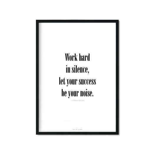 Plakat "Work hard in silence, let your success ..." Love The Journey