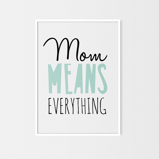 Mom means everything  | plakat A3 milostudio