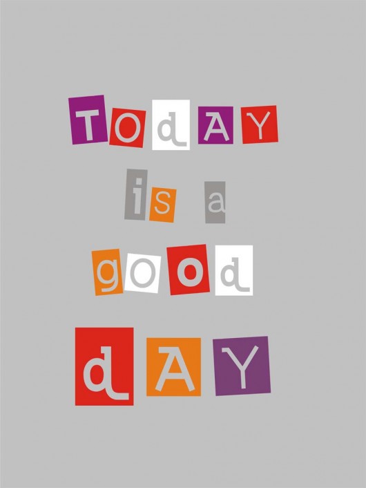POSTER -  TODAY is a good day  - 30x40 cm KOKO by HOKO
