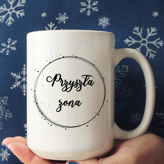 Przyszła żona kubek 450ml ONE MUG A DAY
