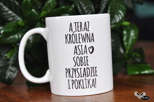 PERSONALIZACJA kubka "A teraz królewna sobie.. Sowia Aleja