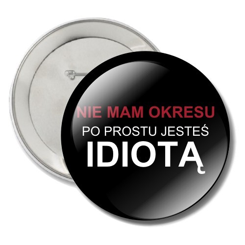 Przypinka PMS! Modny Design