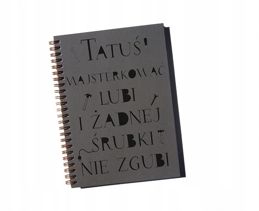 notatniki i albumy Tatuś majsterkować lubi i żadnej śrubki, notatnik