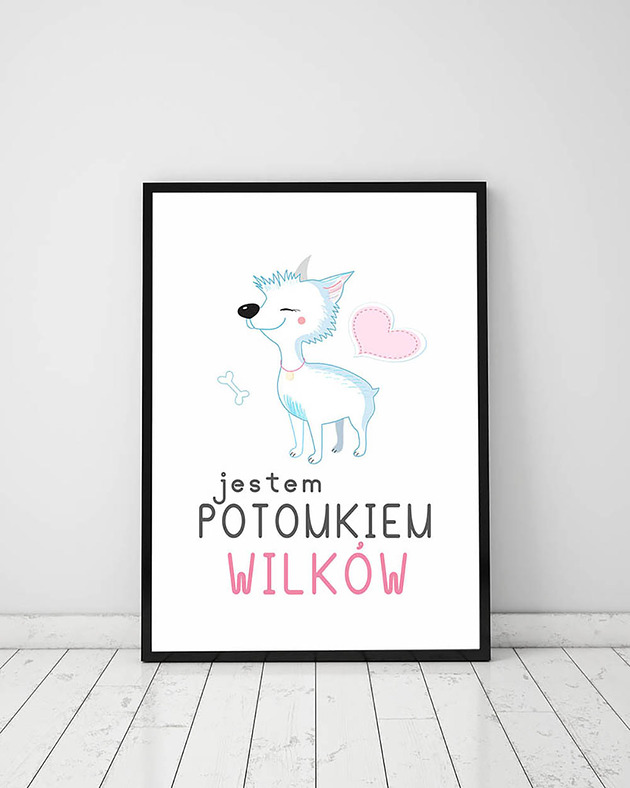 plakaty Plakat z kolekcji pieski. Jestem potomkiem wilków
