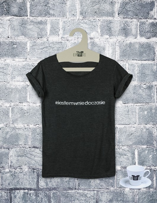 Tee shirt #jestemwniedoczasie Cup of Tee