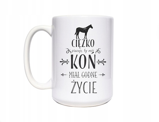 kubki Ciężko pracuje by mój koń, kubek z koniem