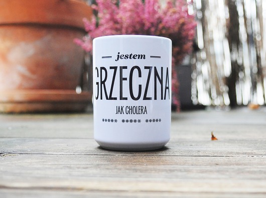 kubki Jestem grzeczna jak cholera, kubek dla niej