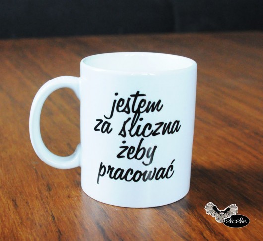 Kubek 330ml Jestem za śliczna żeby pracować Sowia Aleja