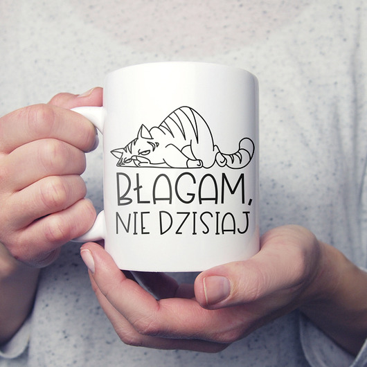 Błagam nie dzisiaj kubek ONE MUG A DAY