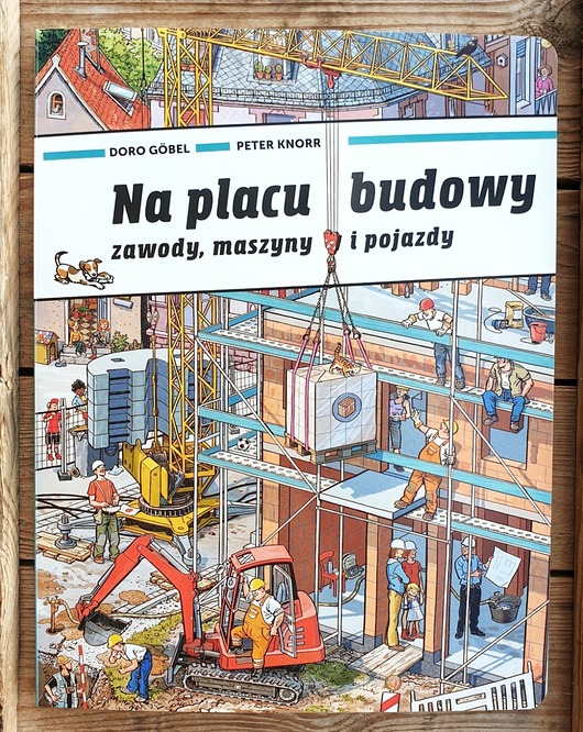 książeczki dla dzieci Na placu budowy. Zawody, maszyny i pojazdy 2+
