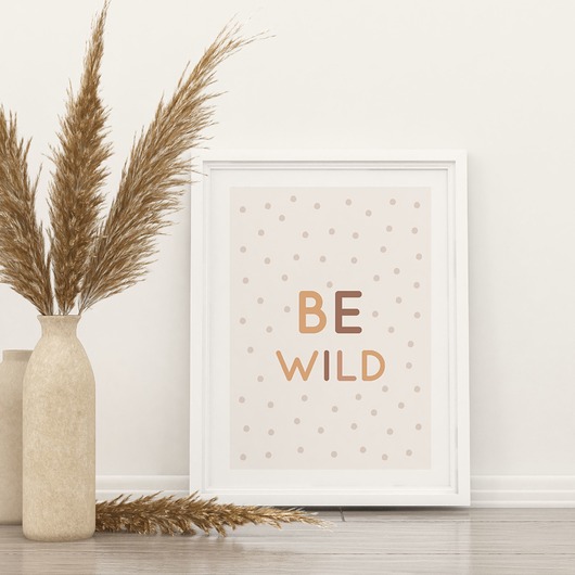 obrazy i plakaty do pokoju dziecięcego Plakat Motywacyjny BE WILD P71