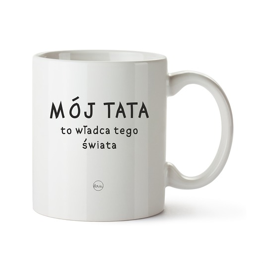 kubek. Mój Tata to władca tego świata Love Life and Forest