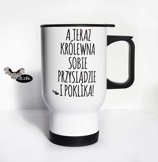 A teraz królewna sobie ...., termiczny kubek Sowia Aleja