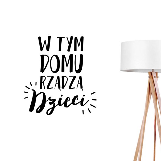 W Tym Domu Rządzą Dzieci, naklejka typograficzna ZlotePlakaty