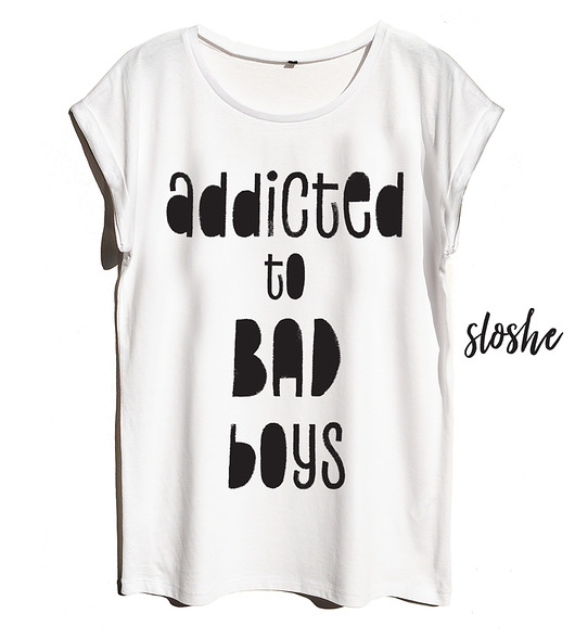 Addicted to bad boys, t-shirt Sowia Aleja