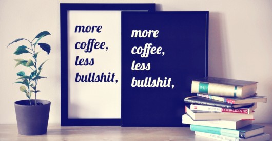 More Coffee, Less Bullshit White Poster TypeDreamers