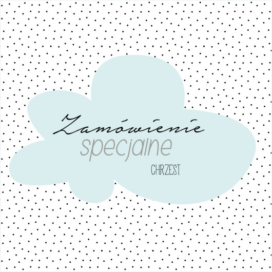 Zamówienie specjalne- Chrzest AnZone