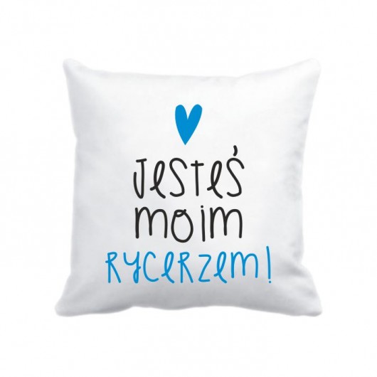 poszewka. jesteś moim Rycerzem Love Life and Forest