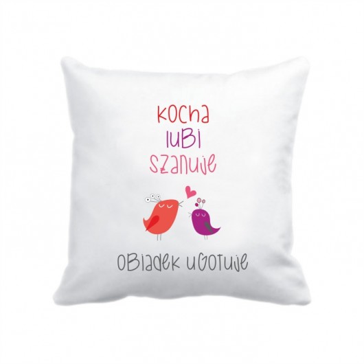 poszewka. kocha, lubi, szanuje, obiadek ugotuje  Love Life and Forest