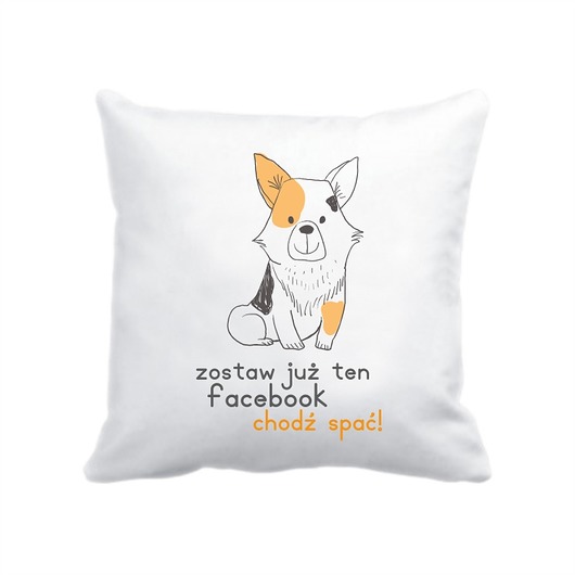 poszewka. zostaw już ten FB, chodź spać! Love Life and Forest