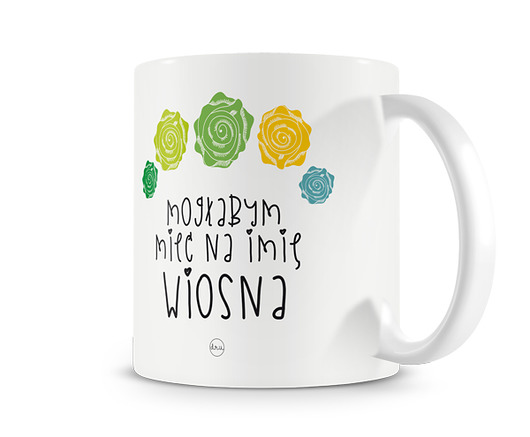 kubek. mogłabym mieć na imię Wiosna! Love Life and Forest