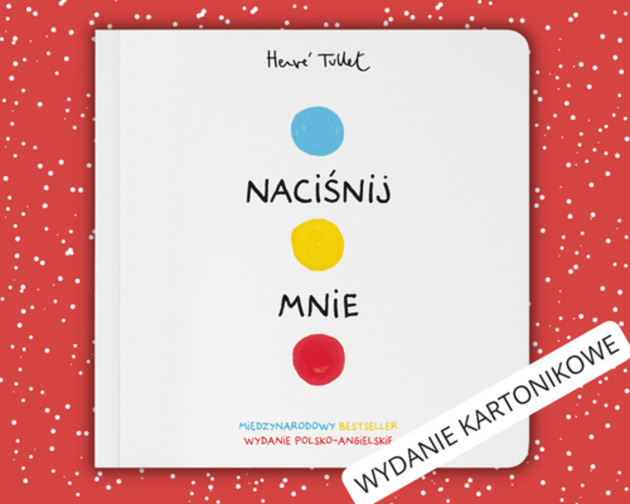 książeczki dla dzieci NACIŚNIJ MNIE - wydanie kartonikowe polsko-angielskie - Herve Tullet