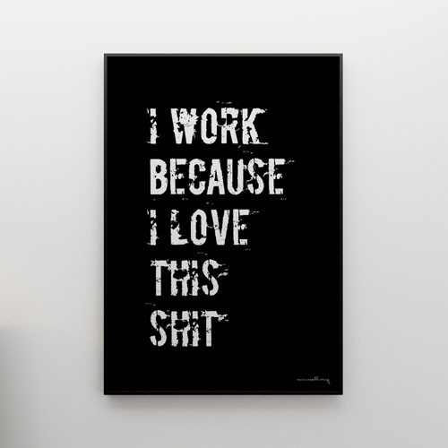 I WORK BECAUSE... - grafika 70x50 MINIMALLIVING