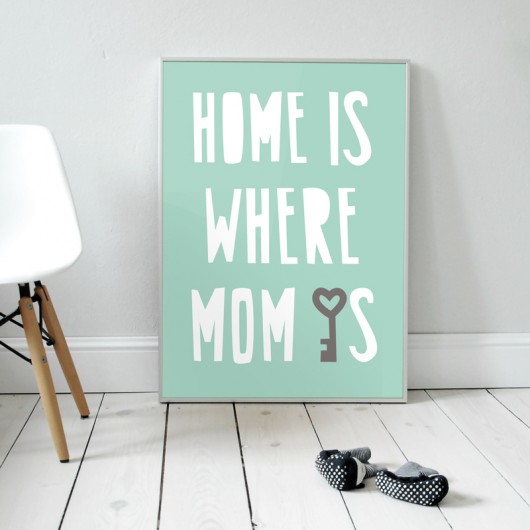 Home is where Mom is |plakat A3 milostudio