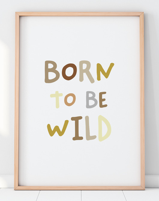 obrazy i plakaty do pokoju dziecięcego Born to be wild! Plakat dla dziecka Beż Brąz Afirmacje