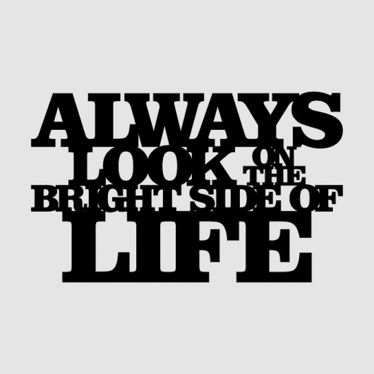 Napis 3D ALWAYS LOOK ON THE BRIGHT SIDE OF LIFE LOVINA PRINTS