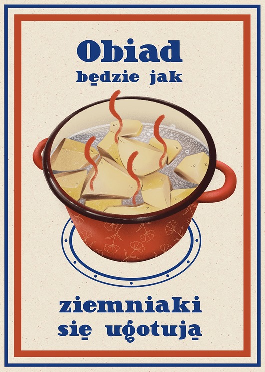 plakaty Plakat - Obiad będzie jak ziemniaki się ugotują